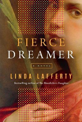 Fierce Dreamer: A Novel - Linda Lafferty - cover