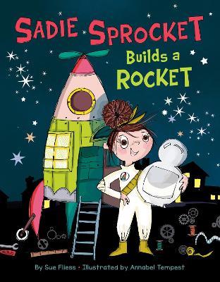 Sadie Sprocket Builds a Rocket - Sue Fliess - cover