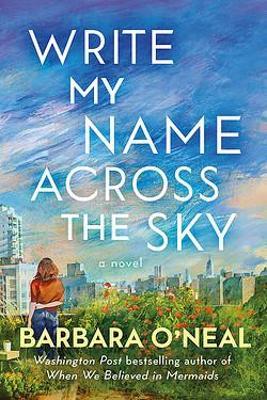 Write My Name Across the Sky: A Novel - Barbara O'Neal - cover