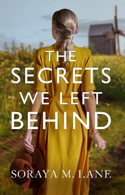 The Secrets We Left Behind - Soraya M. Lane - cover