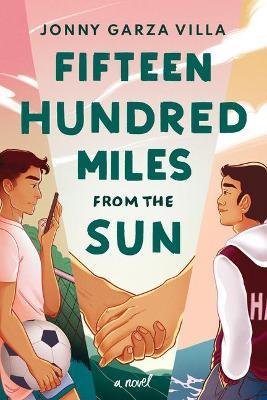 Fifteen Hundred Miles from the Sun: A Novel - Jonny Garza Villa - cover