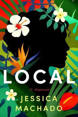 Local: A Memoir - Jessica Machado - cover