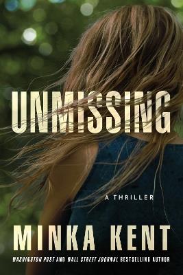 Unmissing: A Thriller - Minka Kent - cover