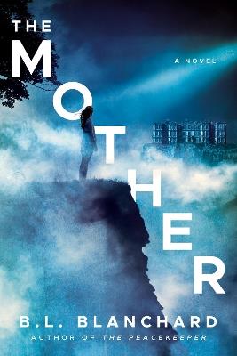 The Mother: A Novel - B.L. Blanchard - cover