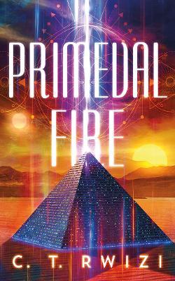 Primeval Fire - C. T. Rwizi - cover