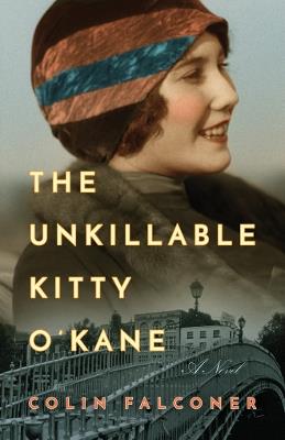 The Unkillable Kitty O'Kane: A Novel - Colin Falconer - cover