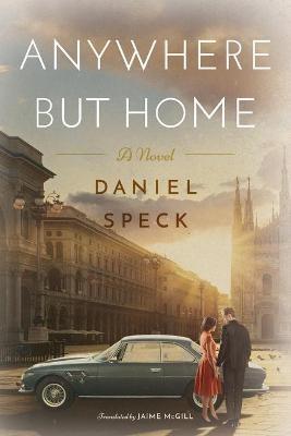 Anywhere But Home: A novel - Daniel Speck - cover
