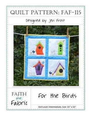 For the Birds: Bird House Quilt Pattern - Jen Frost - cover