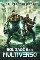 Soldados del Multiverso - José Pérez Quintero - cover