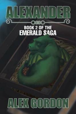 Alexander: Book 2 of the Emerald Saga - Alex Gordon - cover