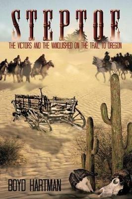 Steptoe: The Victors and the Vanquished on the Trail to Oregon - Boyd Hartman - cover