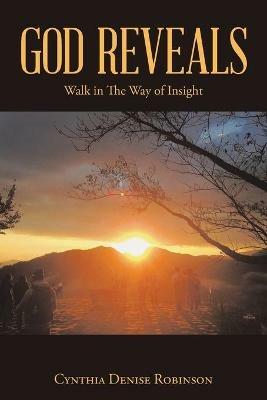 God Reveals: Walk in the Way of Insight - Cynthia Denise Robinson - cover