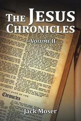 The Jesus Chronicles-Volume II - Jack Moser - cover