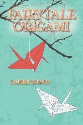 Fairytale Origami - Carrie Chang - cover
