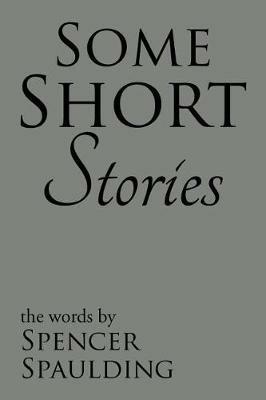 Some Short Stories - Spencer Spaulding - cover