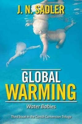 Global Warming: Water Babies - J N Sadler - cover
