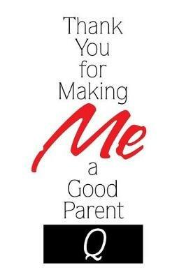 Thank You for Making Me a Good Parent - Q - cover