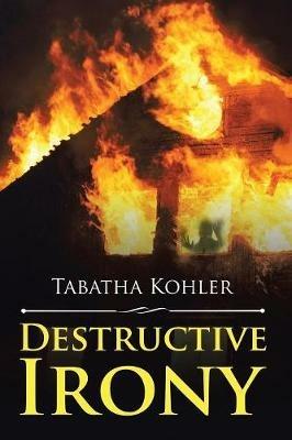 Destructive Irony - Tabatha Kohler - cover