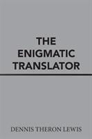 The Enigmatic Translator - Dennis Theron Lewis - cover