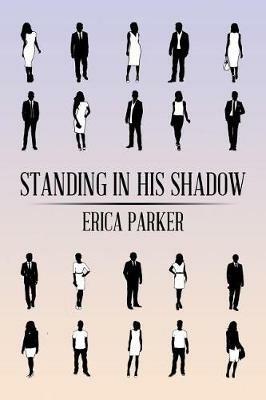 Standing in His Shadow - Erica Parker - cover