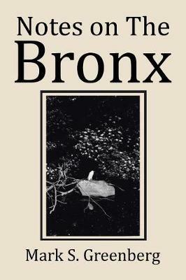 Notes on The Bronx - Mark S Greenberg - cover