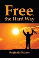 Free, the Hard Way - Reginald Barnes - cover