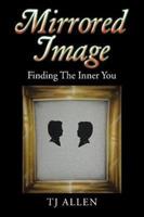 Mirrored Image: Finding The Inner You - Tj Allen - cover