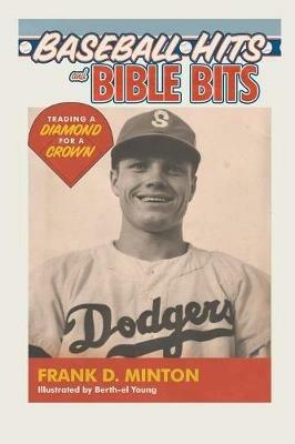 Baseball Hits and Bible Bits: Trading a Diamond for a Crown - Frank Minton - cover
