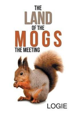 The Land of the Mogs: The Meeting - Logie - cover