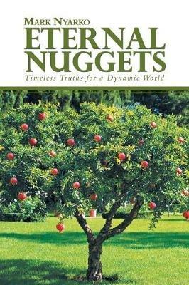 Eternal Nuggets: Timeless Truths for a Dynamic World - Mark Nyarko - cover