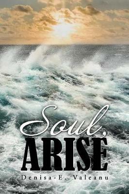 Soul, Arise - Denisa-E Valeanu - cover