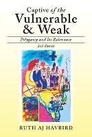 Captive of the Vulnerable & Weak: Polygamy and Its Relevance