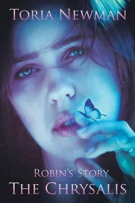 The Chrysalis: Robin'S Story - Toria Newman - cover