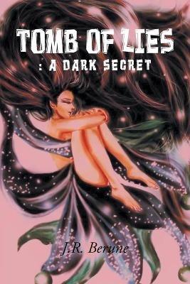 Tomb of Lies: a Dark Secret - J R Berune - cover