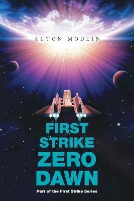 First Strike: Zero Dawn: Part of the First Strike Series - Alton Modlin - cover