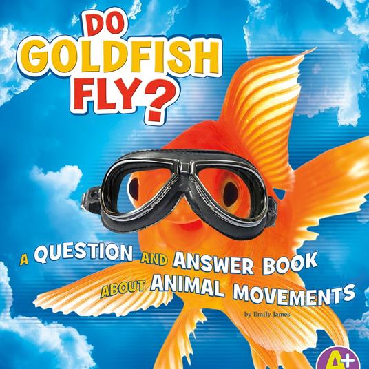 Do Goldfish Fly?