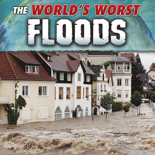World's Worst Floods, The