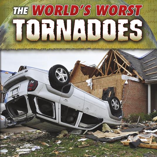 World's Worst Tornadoes, The