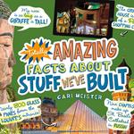 Totally Amazing Facts About Stuff We've Built
