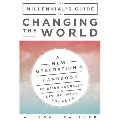 Millennial's Guide to Changing the World, The
