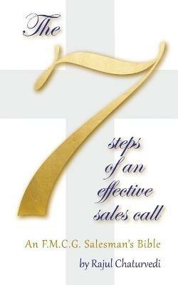 The 7 Steps of an Effective Sales Call: An F.M.C.G. Salesman's Bible - Rajul Chaturvedi - cover