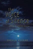 The Voice of Silence: A Book of Selected Poems - Shehla Ashkar - cover