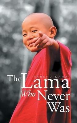 The Lama Who Never Was - Parshu Dahal - cover