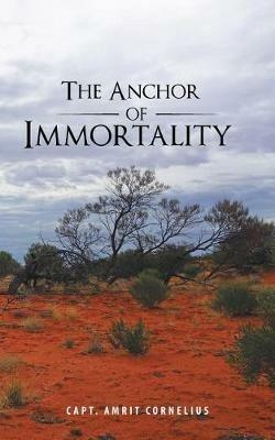 The Anchor of Immortality - Capt Amrit Cornelius - cover