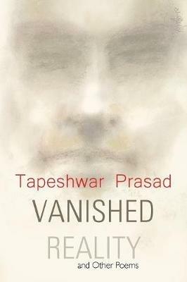 Vanished Reality and Other Poems - Tapeshwar Prasad - cover