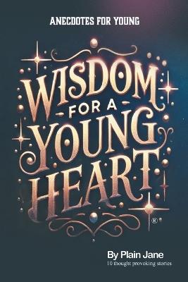 Wisdom for a Young Heart: Anecdotes for Young - Plain Jane - cover
