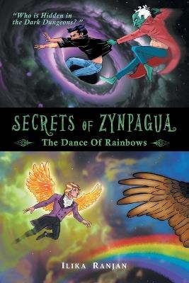 Secrets of Zynpagua: The Dance of Rainbows - Ilika Ranjan - cover