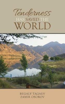 Tenderness Has Saved the World - Tagaev Osorov - cover