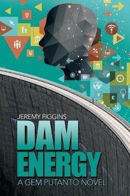 Dam Energy: A Gem Putanto Novel - Jeremy Figgins - cover