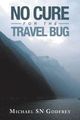 No Cure for the Travel Bug - Michael Sn Godfrey - cover